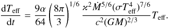 \begin{equation} \frac{{\rm d} T_{\rm eff}}{{\rm d}t}=\frac{9\alpha}{64}\left(\frac{8\pi}{3}\right)^{1/6} \frac{\varkappa^2{\dot M}^{5/6}(\sigma T_{\rm eff}^4)^{7/6}}{c^2(GM)^{2/3}}T_{\rm eff}. \label{pr7} \end{equation}