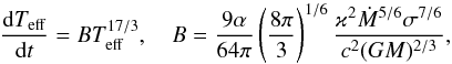 \begin{equation} \frac{{\rm d} T_{\rm eff}}{{\rm d}t}=BT_{\rm eff}^{17/3},\quad B=\frac{9\alpha}{64\pi}\left(\frac{8\pi}{3}\right)^{1/6} \frac{\varkappa^2{\dot M}^{5/6}\sigma^{7/6}}{c^2(GM)^{2/3}}, \label{pr8} \end{equation}