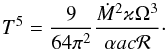 \begin{equation} T^5=\frac{9}{64\pi^2}\frac{\dot M^2 \varkappa \Omega^3}{\alpha ac \cal R}\cdot \label{t5} \end{equation}