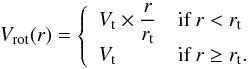 \begin{equation} \label{eq:flat} V_{\rm rot}(r)= \left\{\begin{array}{ll} V_{\rm t} \times \displaystyle{ \frac{r}{r_{\rm t}}} & \text{if } r < r_{\rm t}\\[6pt] V_{\rm t} & \text{if } r \geq r_{\rm t} .\end{array} \right. \end{equation}