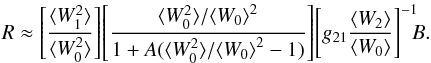 \begin{equation} \label{eq:R} R \approx \left[\frac{\langle W_1^2 \rangle}{\langle W_0^2\rangle}\right]\! \left[\frac{\langle W_0^2 \rangle/{\langle W_0 \rangle}^2}{1 + A (\langle W_0^2 \rangle/{\langle W_0 \rangle}^2-1)}\right]\! \left[g_{21}\frac{\langle W_2\rangle}{\langle W_0\rangle}\right]^{-1}\!\!\! B. \end{equation}