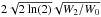 \hbox{$2\sqrt{2\ln(2)}\sqrt{W_2/W_0}$}