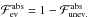 \hbox{$\mathcal{F}_\mathrm{ev}^\mathrm{abs} = 1 - \mathcal{F}_\mathrm{unev.}^\mathrm{abs}$}