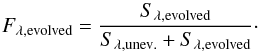\begin{equation} F_{\lambda,\mathrm{evolved}} = \frac{S_{\lambda,\mathrm{evolved}}}{S_{\lambda,\mathrm{unev.}}+S_{\lambda,\mathrm{evolved}} } \cdot \end{equation}