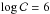 \hbox{$\log \mathcal{C}=6$}