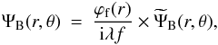 \begin{eqnarray} \Psi_{\rm B}(r,\theta)&\! \! \! = \! \! \!& \frac{\varphi_{\rm f}(r)}{{\rm i}\lambda f} \times\widetilde{\Psi}_{\rm B}(r,\theta) \label{eq:coroLyot} , \end{eqnarray}