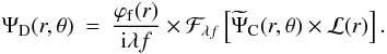 \begin{eqnarray} \Psi_{\rm D}(r,\theta) &\! \! \! = \! \! \!& \frac {\varphi_{\rm f}(r)}{{\rm i}\lambda f}\times \mathcal{F}_{\lambda f}\left[ \widetilde{\Psi}_{\rm C}(r,\theta) \times \mathcal{L}(r) \right] \label{eq:coroLyot3} . \end{eqnarray}