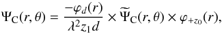 \begin{equation} \Psi_{\rm C}(r,\theta) = \frac {-\varphi_{d}(r)}{\lambda^{2} z_{1}d}\times \widetilde{\Psi}_{\rm C}(r,\theta) \times \varphi_{+z_{0}}(r) , \end{equation}