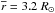 \hbox{$\overline{r}=3.2~R_{\odot}$}