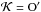 \hbox{$\mathcal{K}=\rm O'$}