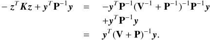 Mathematical equation: \appendix \setcounter{section}{1} \begin{eqnarray} -\z^T\K\z+\y^T\pmat^{-1}\y & =\ & -\y^T \pmat^{-1} (\V^{-1}+\pmat^{-1})^{-1} \pmat^{-1} \y \\ \nonumber & & + \y^T\pmat^{-1}\y \\ \nonumber & =\ & \y^T (\V+\pmat)^{-1}\y . \end{eqnarray}