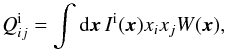 Mathematical equation: \begin{equation} Q_{ij}^\mathrm{i} = \int {\rm d}\x \, I^\mathrm{i}(\x) x_i x_j W(\x), \end{equation}