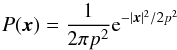 Mathematical equation: \begin{equation} P(\x)={1\over2\pi p^2}{\rm e}^{-|\x|^2/2p^2} \end{equation}