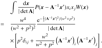 Mathematical equation: \begin{eqnarray} \label{eq:PA} && \int {{\rm d}\x\over|\det\A|} P(\x-\A^{-1}\x')x_ix_jW(\x) \\ &= & {w^4\over (w^2+p^2)^2}{{\rm e}^{-\frac12|\A^{-1}\x'|^2/(w^2+p^2)}\over|\det\A|} \nonumber \\ \nonumber && \times \left[p^2\delta_{ij}+{w^2\over w^2+p^2}\left(\A^{-1}\x'\right)_i \left(\A^{-1}\x'\right)_j \right]. \nonumber \qquad \nonumber \end{eqnarray}
