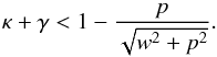 Mathematical equation: \begin{equation} \kappa+\gamma < 1-{p\over\sqrt{w^2+p^2}} . \label{eq:wfsize} \end{equation}