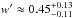 \hbox{$w'\approx 0.45^{+0.13}_{-0.11}$}