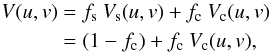 \begin{eqnarray} \label{visibilityEqSimple} \begin{split} V(u,v) &= f_\mathrm{s} \: V_\mathrm{s}(u,v) + f_\mathrm{c} \: V_\mathrm{c}(u,v) \\ &= (1-f_\mathrm{c}) + f_\mathrm{c} \: V_\mathrm{c}(u,v), \end{split} \end{eqnarray}