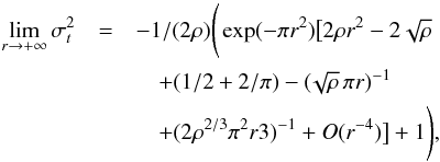 \appendix \setcounter{section}{2} \begin{eqnarray} \lim_{r \to +\infty} \sigma_t^2 &= & -1/(2\rho) \Bigg( \exp(-\pi r^2) \big[ 2 \rho r^2-2 \sqrt{\rho}\nonumber\\ &&\quad+ (1/2+2/\pi) -(\!\sqrt{\rho}\, \pi r)^{-1}\nonumber\\ &&\quad + (2\rho^{2/3} \pi^2 r3)^{-1} + O(r^{-4}) \big] +1 \Bigg) , \end{eqnarray}