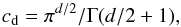 \appendix \setcounter{section}{2} \begin{equation} c_{\rm d} = \pi^{d/2} /\Gamma (d/2 +1) \label{eq:PreFactorDspace} , \end{equation}