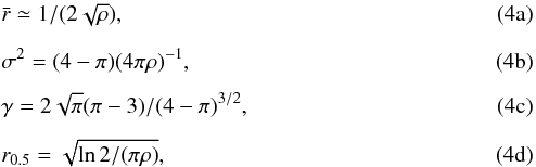 % subequation 1761 0 \begin{eqnarray} &&\bar{r}\simeq 1/(2 \sqrt{\rho}), \label{Eq:NND_k1_pdf_theo_resume:mean} \\[2mm] &&\sigma^2 = (4- \pi) (4 \pi \rho)^{-1}, \label{Eq:NND_k1_pdf_theo_resume:sig} \\[2mm] &&\gamma = 2 \sqrt{\pi} (\pi-3)/(4-\pi)^{3/2}, \label{Eq:NND_k1_pdf_theo_resume:gam} \\[2mm] &&r_{0.5}= \sqrt{\ln 2/ (\pi \rho)}, \label{Eq:NND_k1_pdf_theo_resume:med} \end{eqnarray}