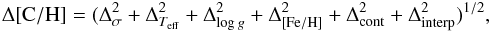 \begin{eqnarray*} \Delta {\rm [C/H]} = (\Delta_\sigma^2+\Delta_{T_{\rm eff}}^2+\Delta_{\log g}^2+\Delta_{\rm [Fe/H]}^2+\Delta_{\rm cont}^2+\Delta_{\rm interp}^2)^{1/2}, \end{eqnarray*}