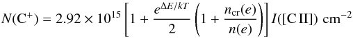 \begin{equation} N{\rm (C}^+)=2.92\times10^{15}\left[1+\frac{e^{\Delta E/kT}}{2}\left(1+\frac{n_{\rm cr}(e)}{n(e)}\right)\right]I([{\rm C\,II}])\,\,\rm{cm^{-2}\,} \label{eqn:N_I_e} \end{equation}