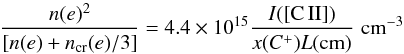 \begin{equation} \frac{n(e)^2} {[n(e)+ n_{\rm cr}(e)/3]}= 4.4\times10^{15}\frac{I\rm ([C\,II])}{x(C^+)L({\rm cm})}\,\,\rm{cm^{-3}} \label{eqn:n(e)_I_L} \end{equation}