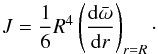 \begin{equation} J = \frac{1}{6} R^4 \left( \frac{{\rm d}\bar{\omega}}{{\rm d}r} \right)_{r=R}\cdot \end{equation}