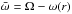 \hbox{$\bar{\omega}=\Omega - \omega(r)$}