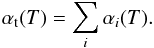 \begin{equation} \small \alpha_{\rm t}(T) = \sum_{i} \alpha_{i}(T). \label{eq:rr_ioa} \end{equation}