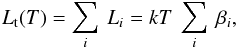 \begin{equation} \small L_{\rm t}(T) = \sum_{i}~L_i = kT~\sum_{i}~\beta_i, \end{equation}