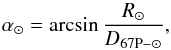Mathematical equation: \begin{equation} {\alpha}_{\odot}= \arcsin \frac{R_{\odot}}{D_{67\rm P-\odot}} , \label{equ_solarDisk} \end{equation}