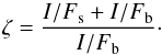 Mathematical equation: \begin{equation} \zeta = \frac{{I/F}_{\rm s}+{I/F}_{\rm b}}{{I/F}_{\rm b}}\cdot \end{equation}