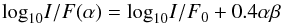 Mathematical equation: \begin{equation} {\log}_{10} I/F (\alpha)={\log}_{10} {I/F}_{0}+0.4 \alpha \beta \end{equation}