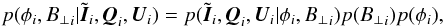 \begin{eqnarray} p(\phi_i,{B_\perp}_i|\tilde{{\vec I}}_i,{\vec Q}_i,{\vec U}_i) = p(\tilde{{\vec I}}_i,{\vec Q}_i,{\vec U}_i|\phi_i,{B_\perp}_i) p({B_\perp}_i) p(\phi_i), \end{eqnarray}