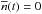 \hbox{$\overline{n}(t)=0$}