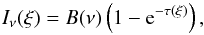 \begin{equation} I_{\nu}(\xi) = B(\nu) \left(1 - {\rm e}^{-\tau(\xi)}\right) , \end{equation}