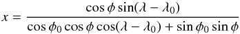 \begin{equation} x = \frac{\cos\phi \sin(\lambda-\lambda_0)}{\cos\phi_0 \cos\phi \cos(\lambda-\lambda_0) + \sin\phi_0 \sin\phi} \end{equation}