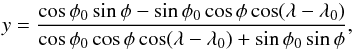 \begin{equation} y = \frac{\cos\phi_0 \sin\phi - \sin\phi_0 \cos\phi \cos(\lambda-\lambda_0)}{\cos\phi_0 \cos\phi \cos(\lambda-\lambda_0) + \sin\phi_0 \sin\phi}, \end{equation}
