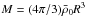 \hbox{$M=(4\pi/3)\bar{\rho}_0 R^3$}
