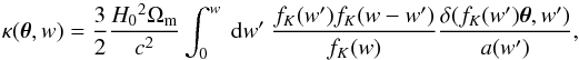 \begin{equation} \kappa(\bm{\theta}, w) = \frac{3}{2}\frac{H_0{}^2\Omega_\mathrm{m}}{c^2}\int_0^w~\mathrm{d}w'~\frac{f_K(w')f_K(w-w')}{f_K(w)}\frac{\delta(f_K(w')\bm{\theta}, w')}{a(w')}, \label{eq:kappa_integral} \end{equation}