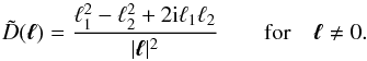 \begin{equation} \tilde{D}(\bm{\ell}) = \frac{\ell_1^2 - \ell_2^2 + 2\mathrm{i}\ell_1\ell_2}{|\bm{\ell}|^2} \qquad\mathrm{for}\quad \bm{\ell}\neq 0. \end{equation}