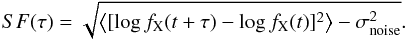 \begin{equation} SF(\tau)=\sqrt{\mean{[\log f_{\rm X} (t+\tau)-\log f_{\rm X}(t)]^2}-\sigma^2_{\rm noise}}. \end{equation}