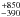\hbox{$\stackrel{+850}{_{-390}}$}