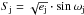 \hbox{$S_{\rm j} = \sqrt{e_{\rm j}} \cdot \sin \omega_{\rm j}$}