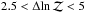 \hbox{$2.5<\Delta\!\ln\mathcal{Z}<5$}