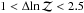 \hbox{$1<\Delta\!\ln\mathcal{Z}<2.5$}