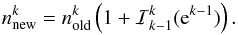 \begin{equation} n^{k}_\mathrm{new} = n^{k}_\mathrm{old} \left( 1 + \mathcal{I}_{k-1}^{k} ( {\rm e}^{k-1} ) \right) .\label{eq:interpolaterelcor} \end{equation}