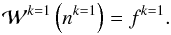\begin{equation} \mathcal{W}^{k=1} \left( n^{k=1} \right) = f^{k=1}. \end{equation}