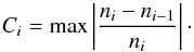 \begin{equation} C_i = \max \left| \frac{ n_i-n_{i-1}}{n_i} \right|\cdot \end{equation}